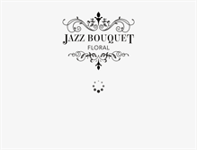 Tablet Screenshot of jazzbouquetfloral.com